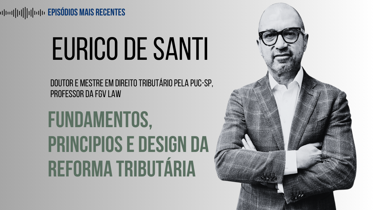  Eurico de Santi - Reforma Tributária - TribcontCast