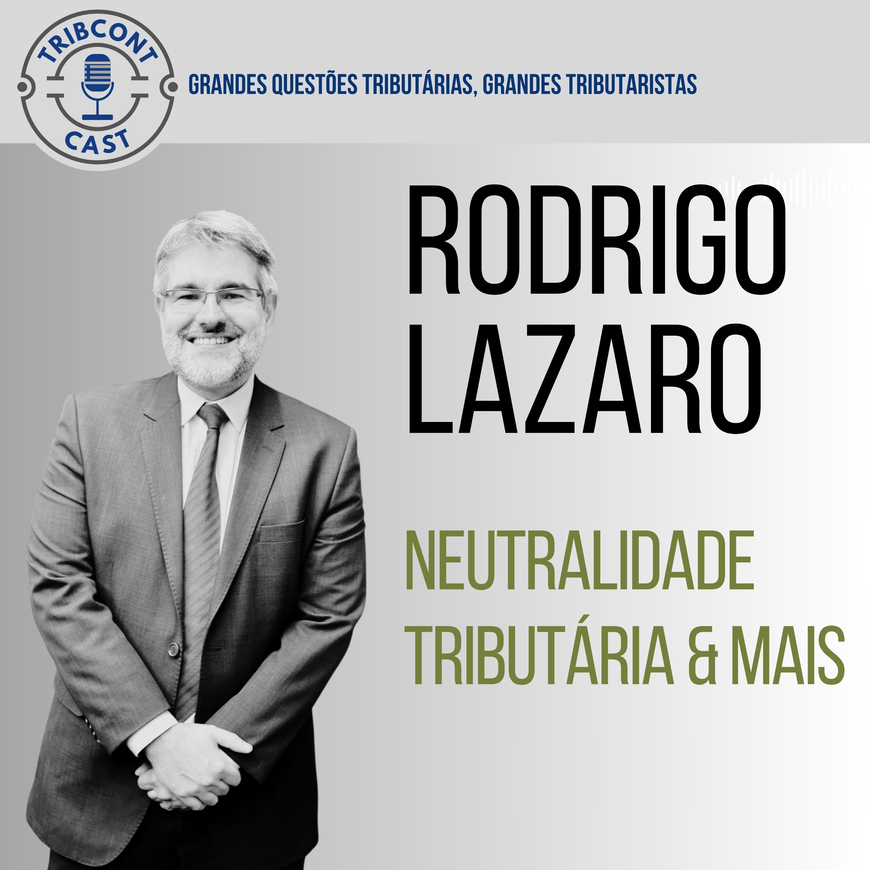 Prof. Rodrigo Lazaro - Principo da Neutralidade Tributária - Tribcontcast .jpg