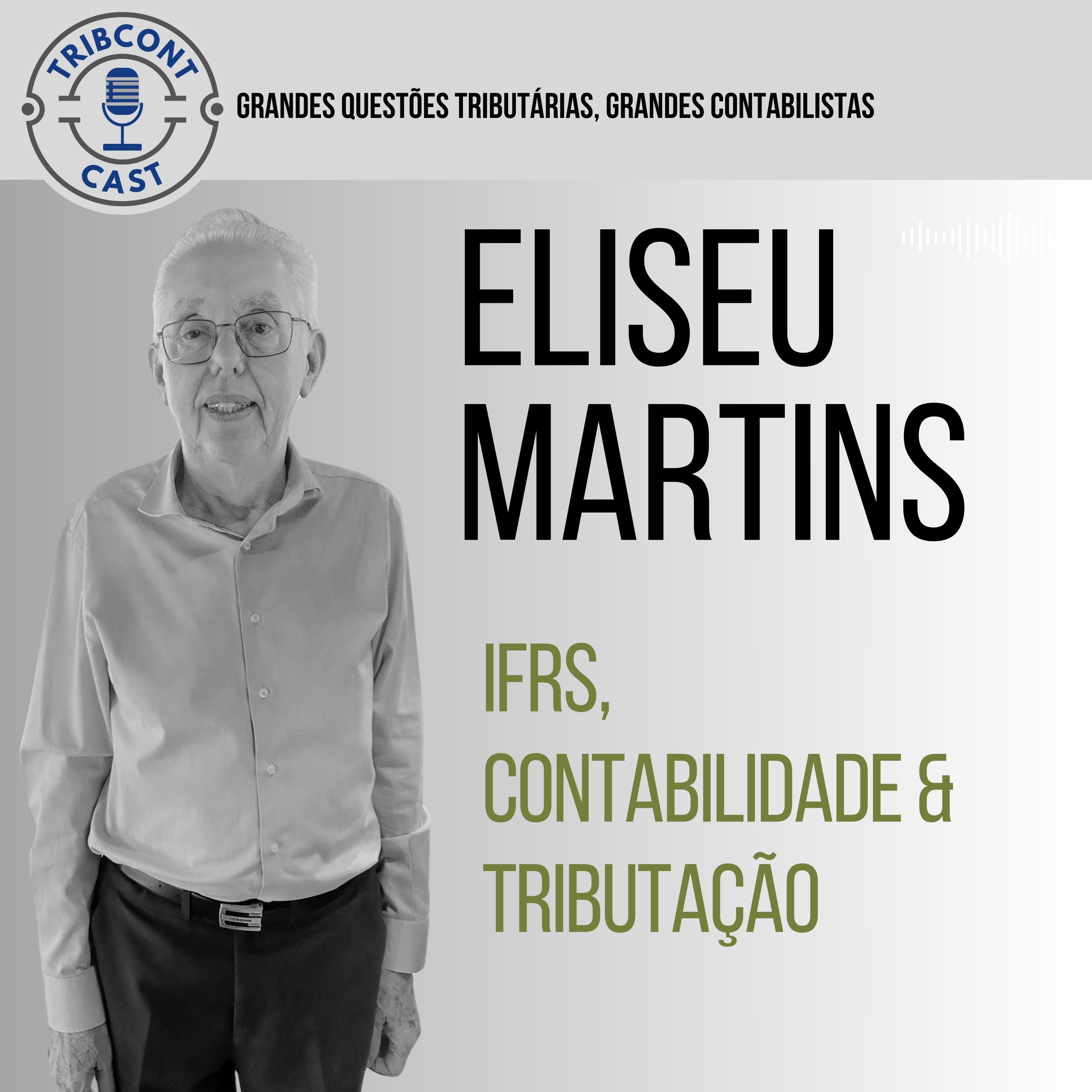 Prof Eliseu Martins - IFRS, Contabilidade e Tributação - Grandes Contabilistas - Tribcontcast .jpg